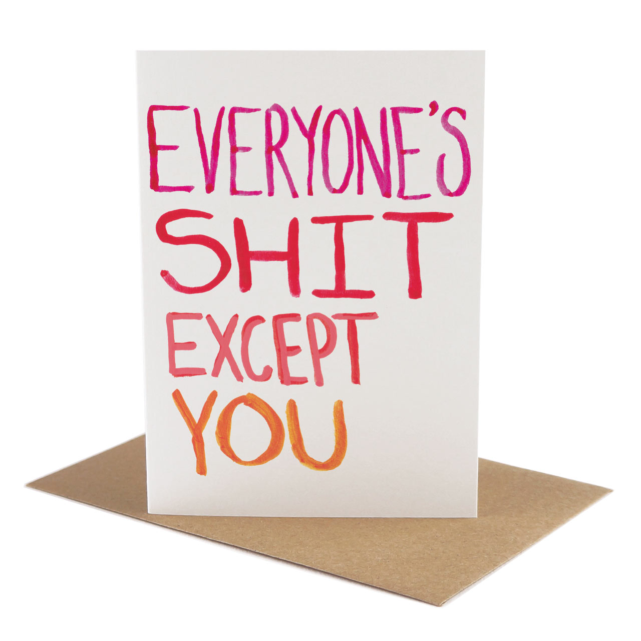 Everyone's Shit Except You Greeting Card