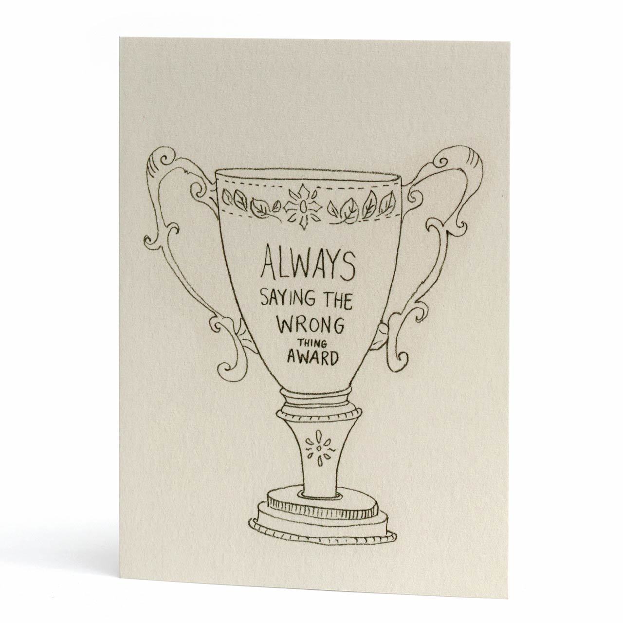 Always Saying the Wrong Thing Greeting Card