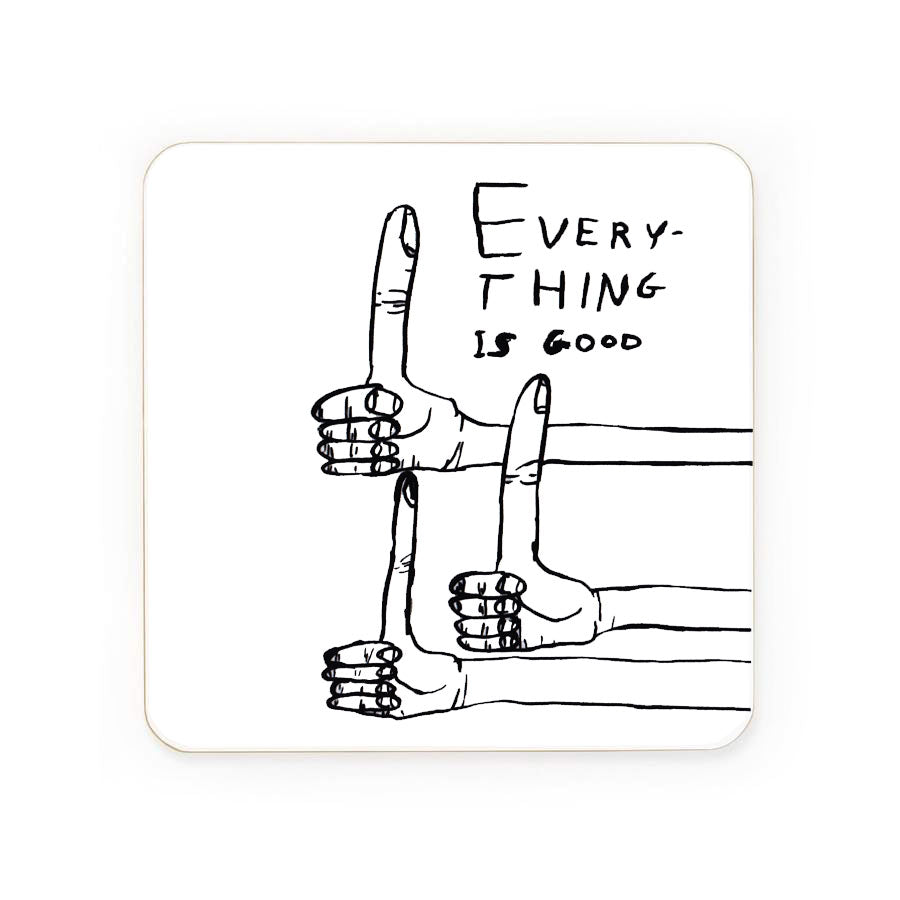 Everything is Good Drinks Coaster