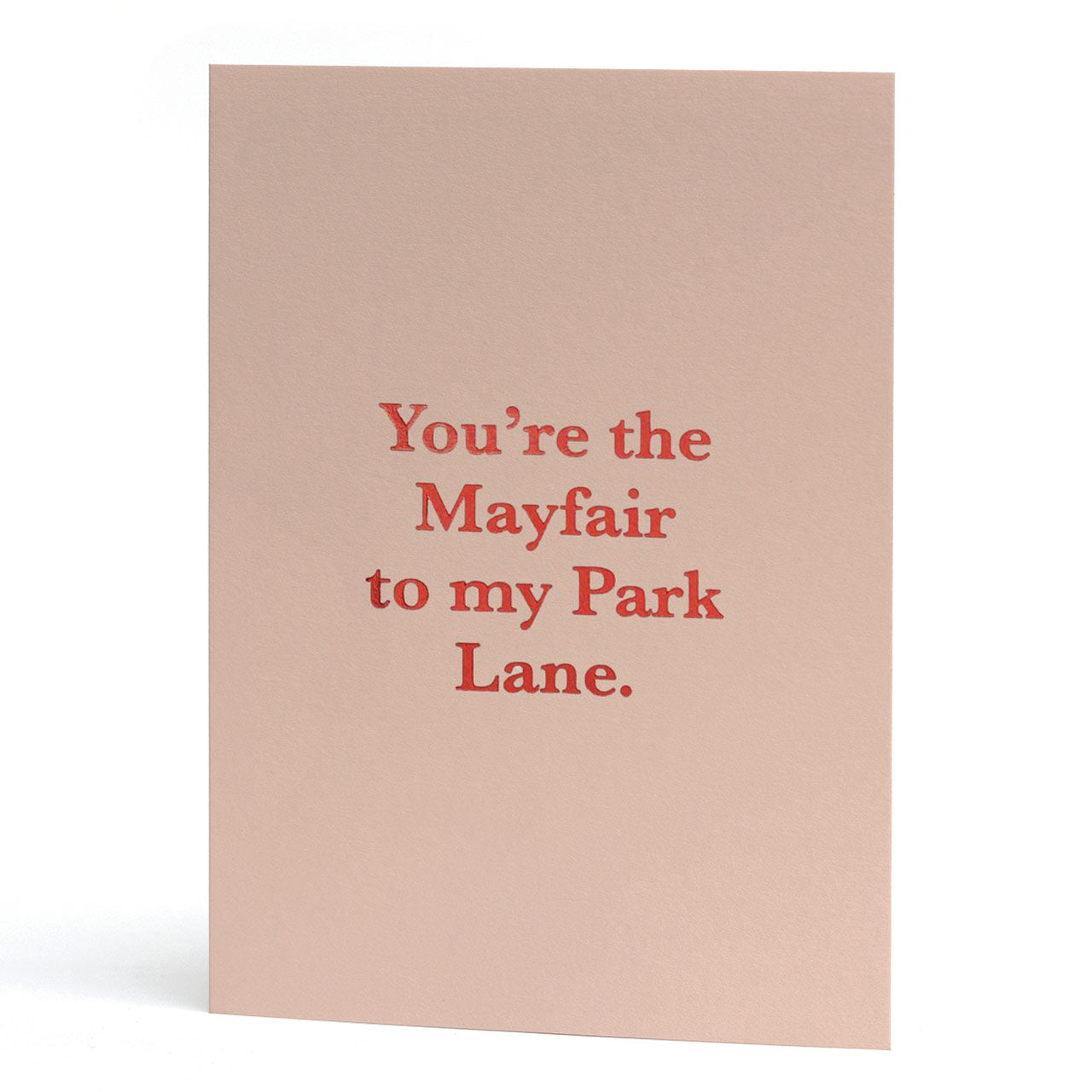 The Mayfair to my Park Lane Greeting Card