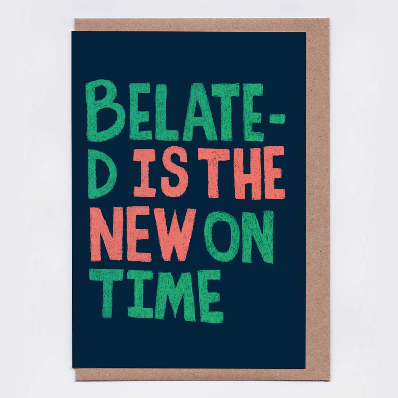Belated is the New On Time Dark Greeting Card SALE