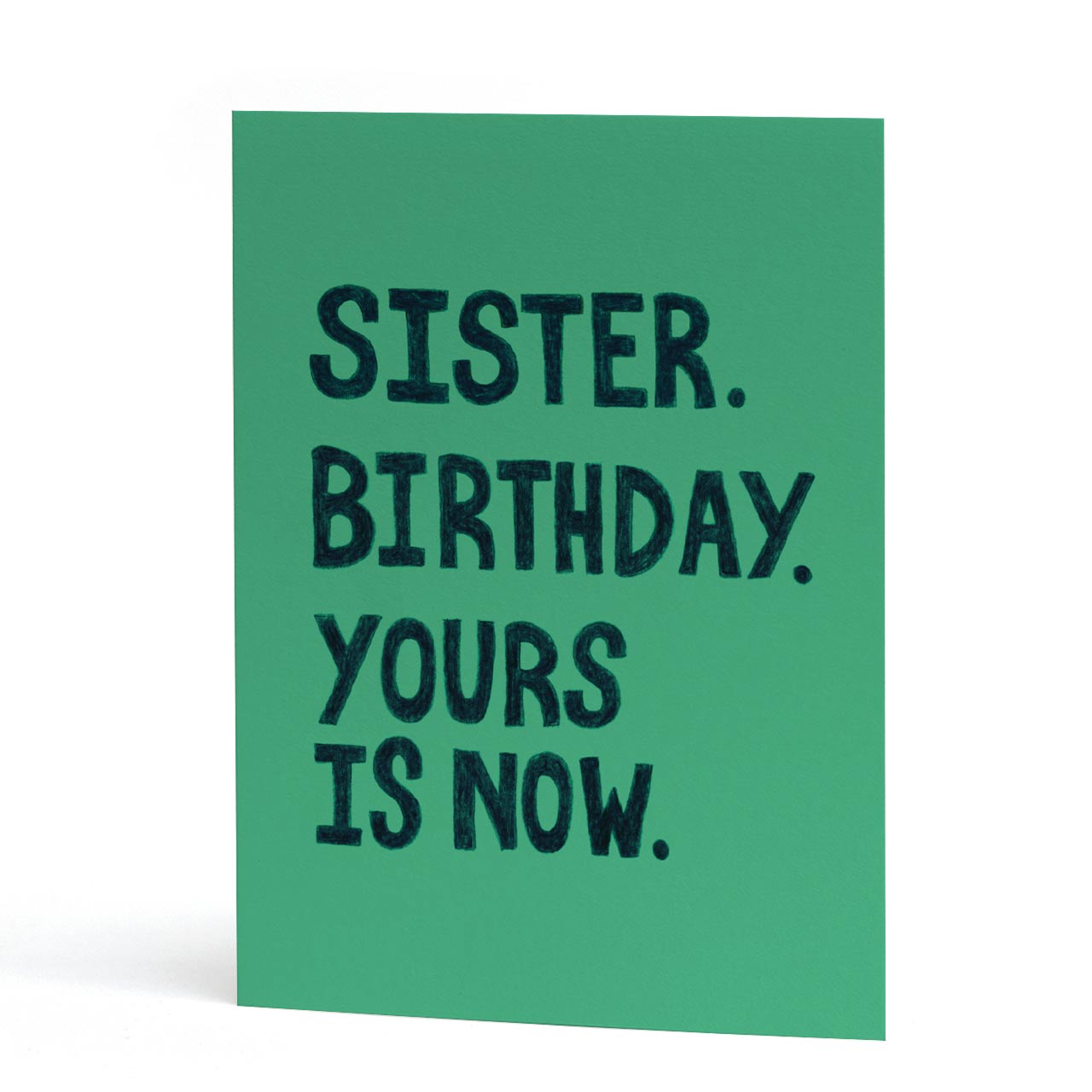 Sister. Birthday. Yours is Now Card
