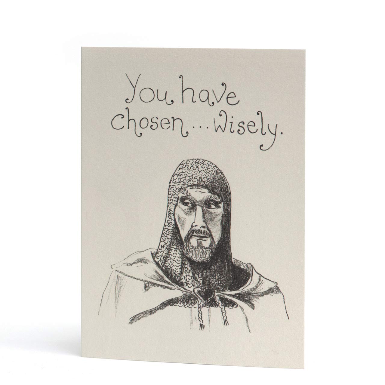You Have Chosen Wisely Greeting Card
