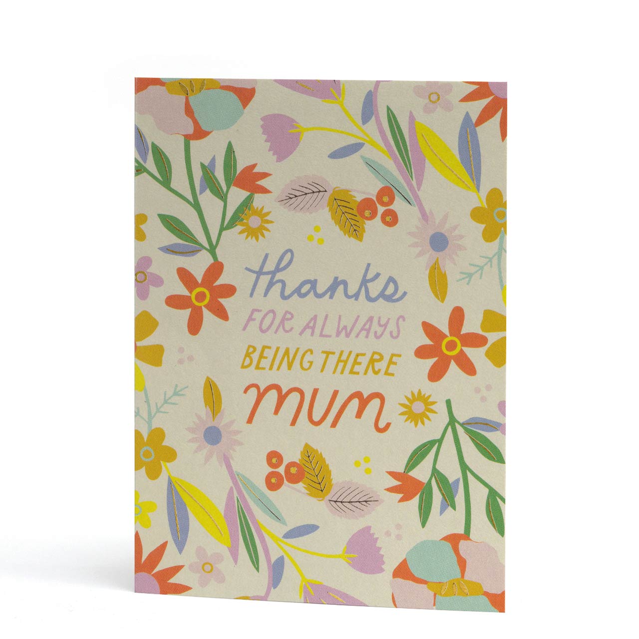 Thanks for Always Being There Mum Gold Foil Greeting Card