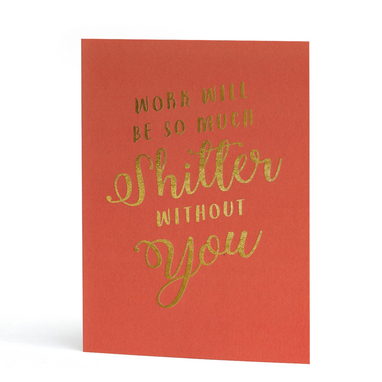 Shitter Without You Gold Foil Leaving Card