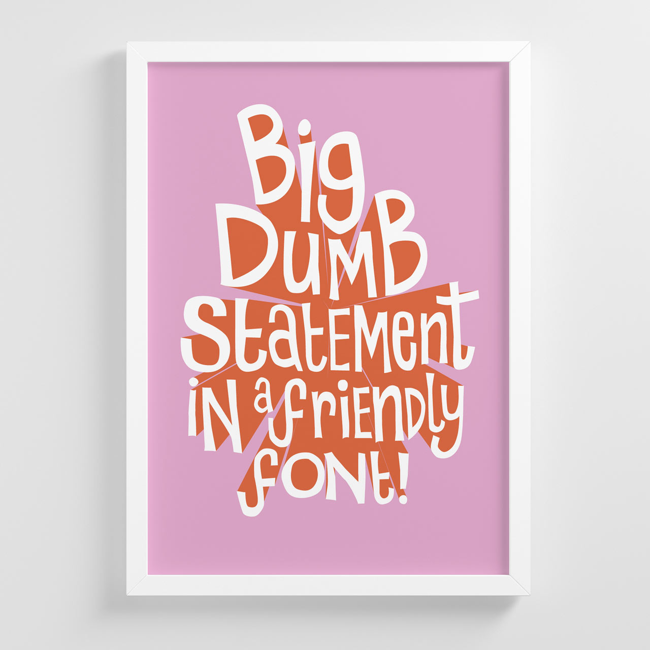 Big Dumb Statement Art Print (A4 or A5)
