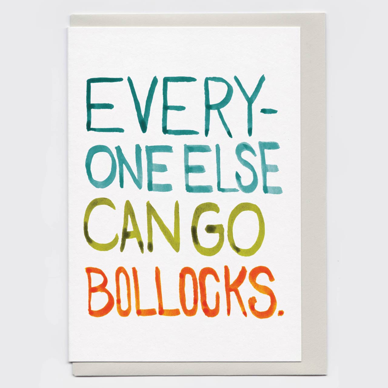 Everyone Else Can Go Bollocks Card