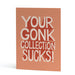 An A6 Christmas card with a terracotta orange background and bold white text reading 'YOUR GONK COLLECTION SUCKS!'.