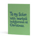 Funny, sarcastic Christmas card for Sister featuring blue hand lettering on a light green background. Text reads "To my Sister, with heartfelt indifference at Christmas."