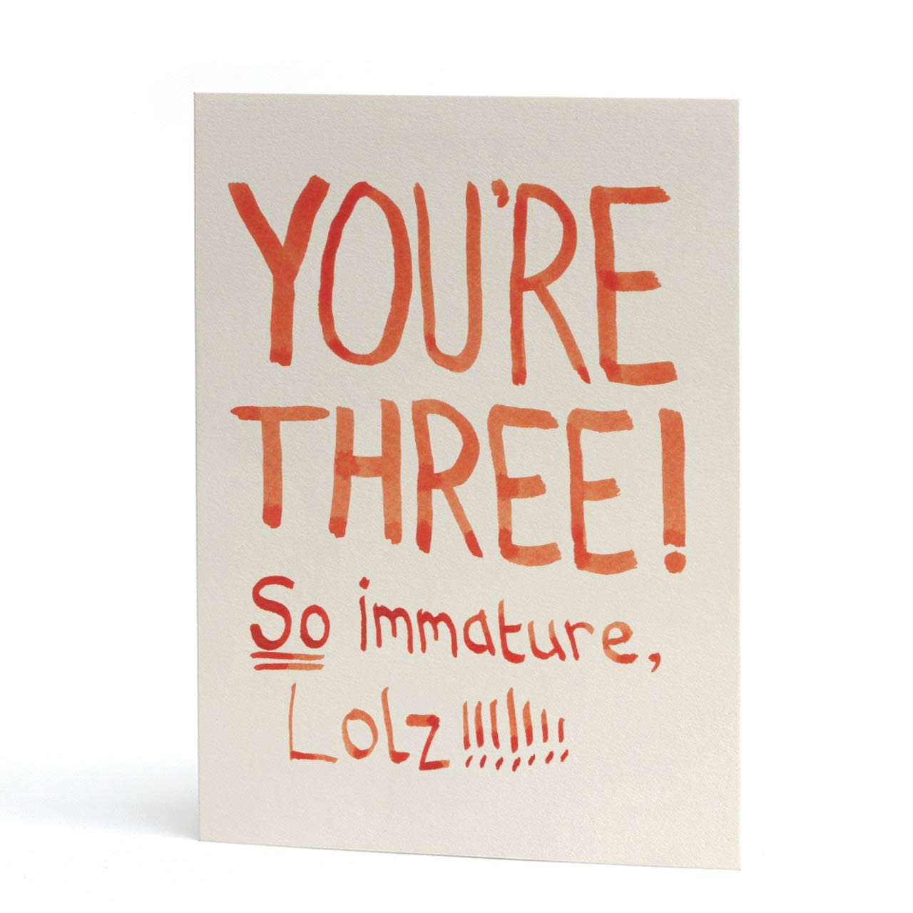 You're Three So Immature Card