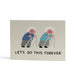 An A6 greeting card with a light grey background featuring an illustration of two smiling elderly figures using walkers, with the text 'LET'S DO THIS FOREVER' printed below.