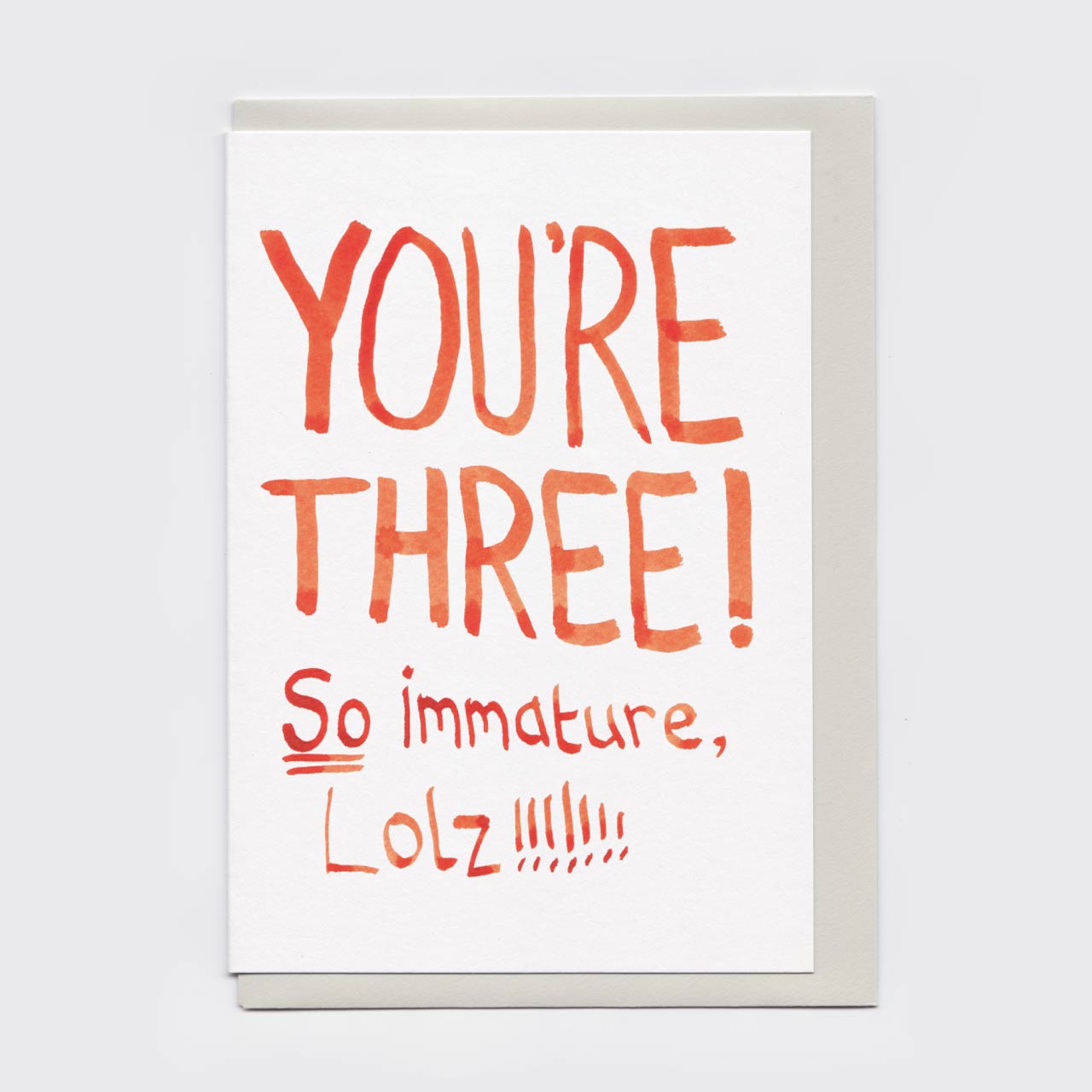 You're Three So Immature Card