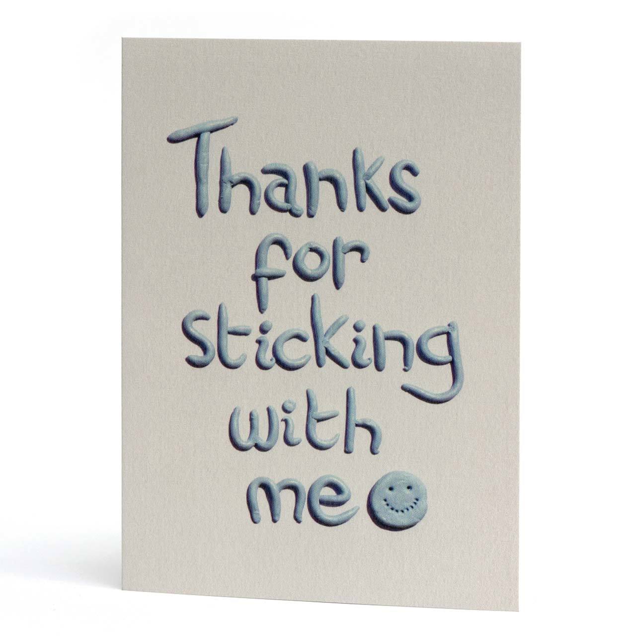 Thanks For Sticking With Me Greeting Card