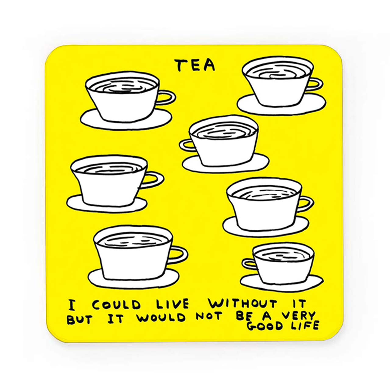 Tea, I Could Live Without It... Drinks Coaster