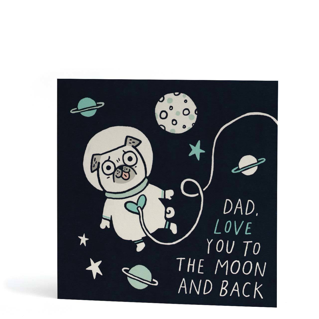 Dad, Love You To The Moon and Back Greeting Card