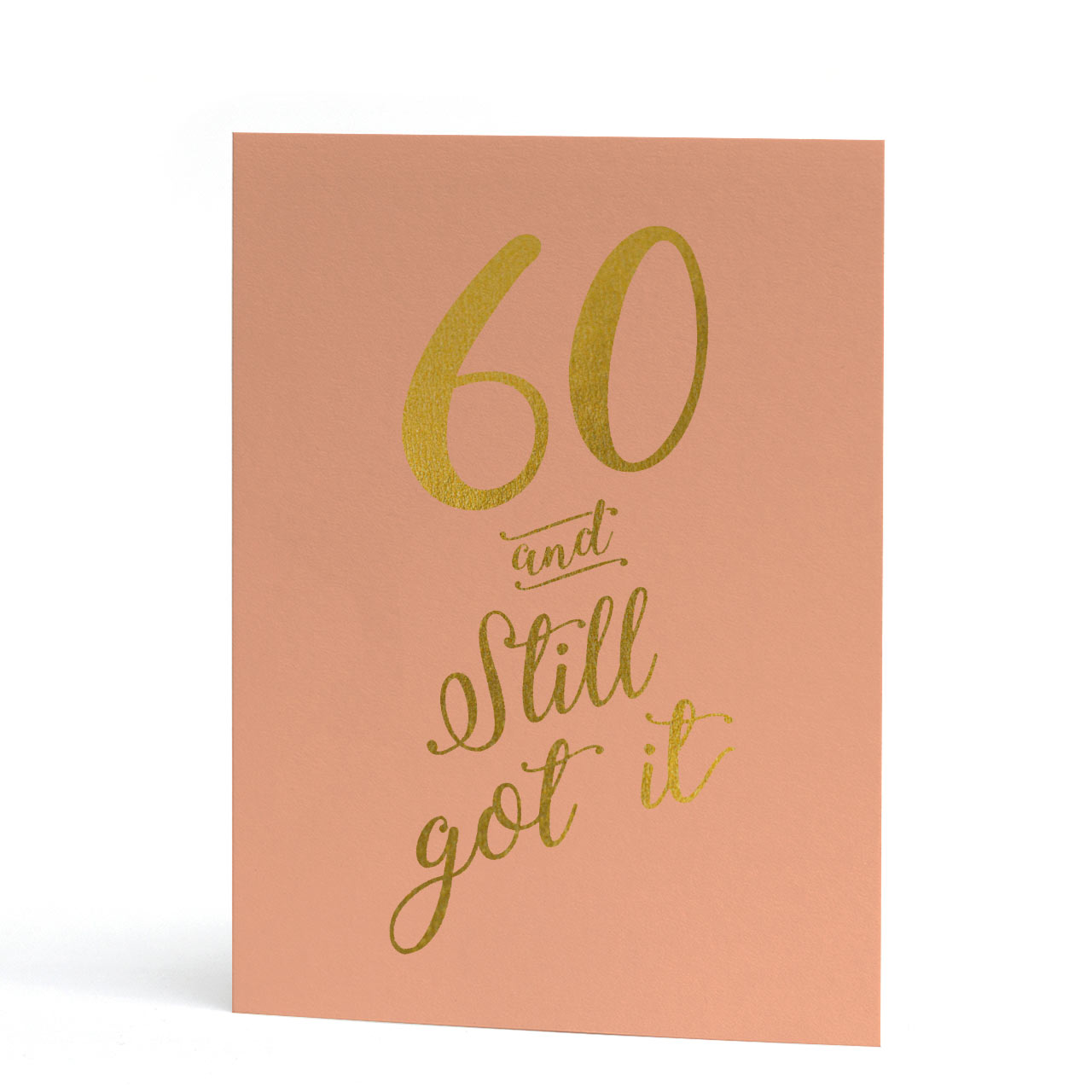 60 and Still Got It Gold Foil Birthday Card